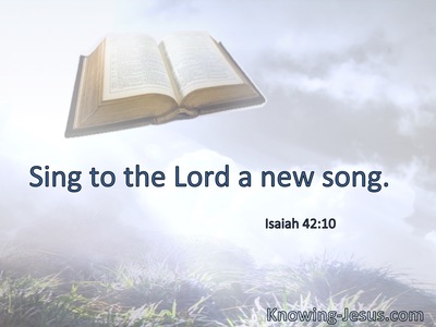 Sing to the Lord a new song.